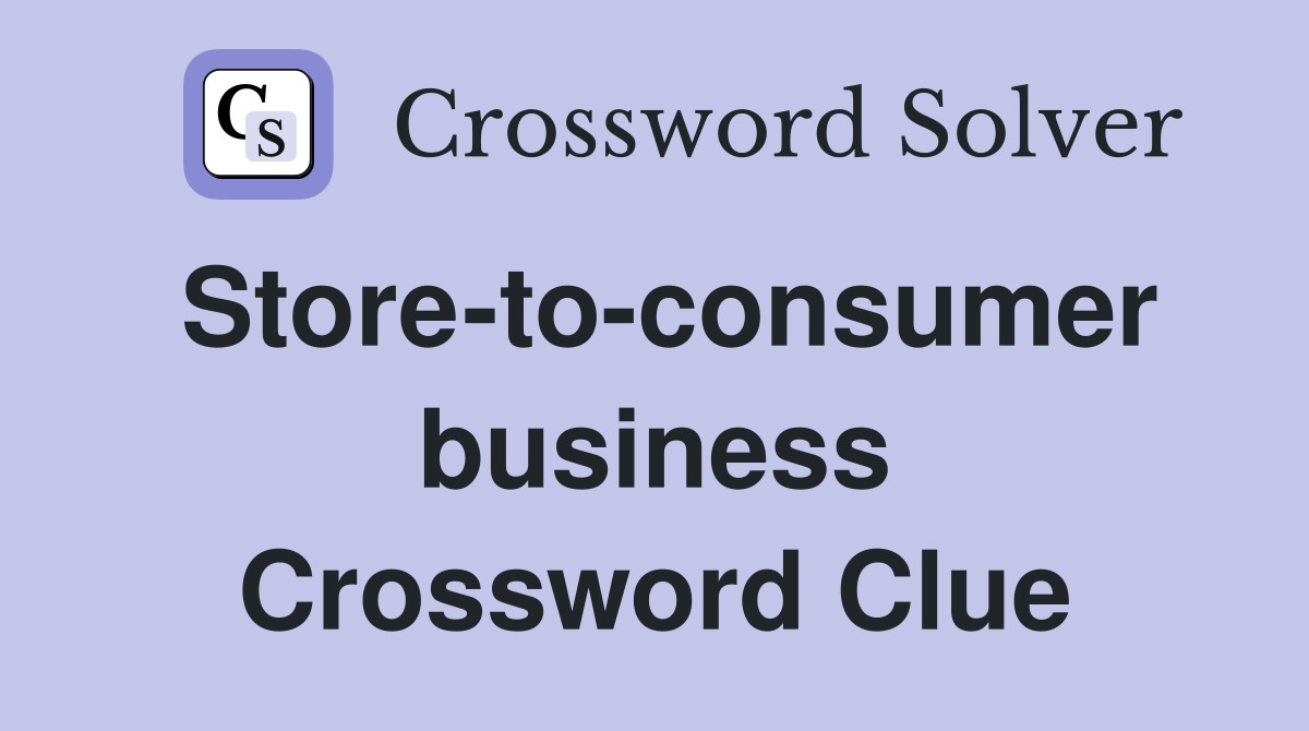 Store-to-consumer business Crossword Clue