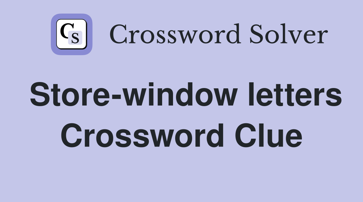 Store-window letters Crossword Clue