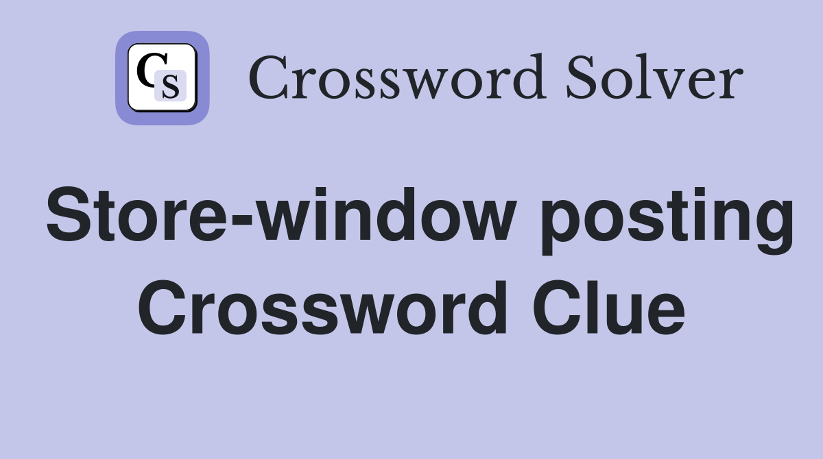Store-window posting Crossword Clue