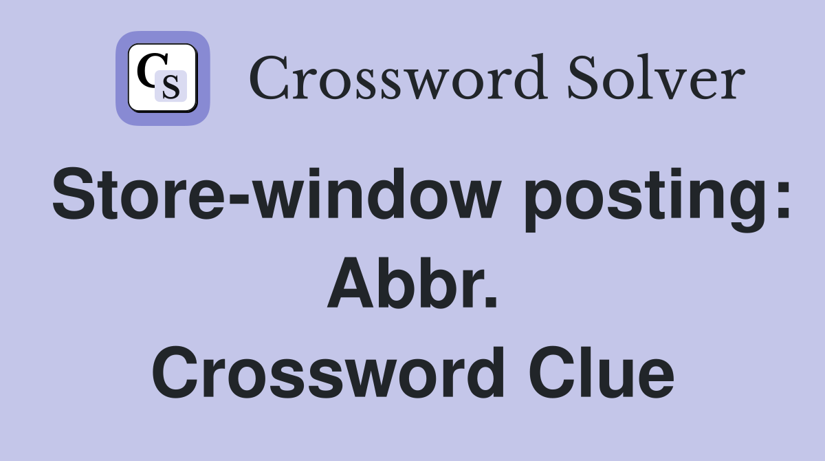 Store-window posting: Abbr. Crossword Clue