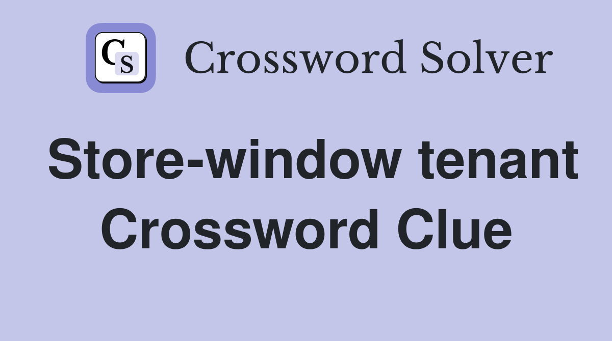 Store-window tenant Crossword Clue