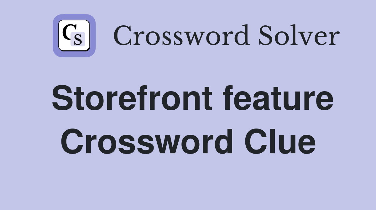 Storefront feature Crossword Clue