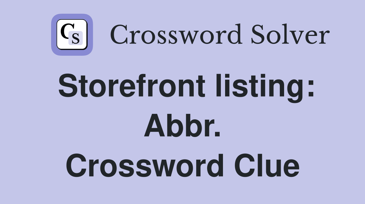 Storefront listing: Abbr. Crossword Clue
