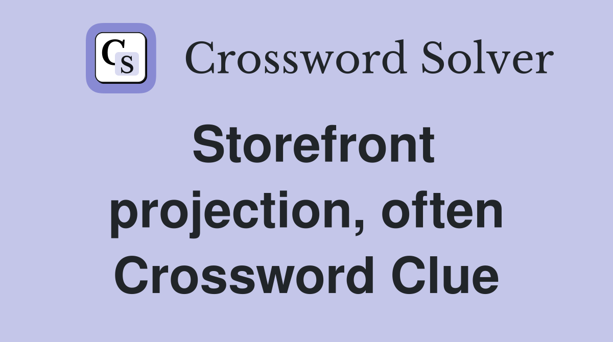 Storefront projection, often Crossword Clue