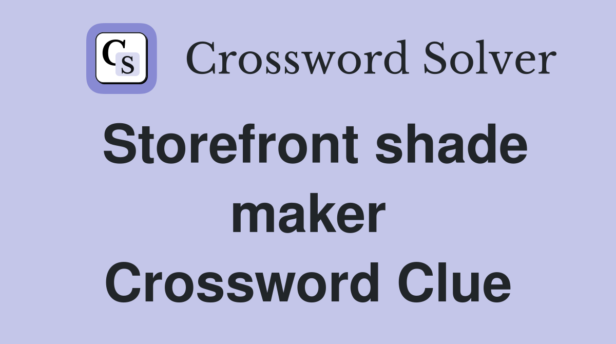 Storefront shade maker Crossword Clue