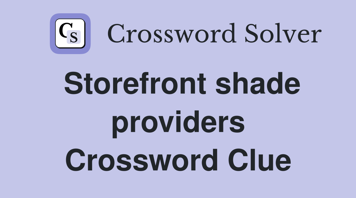 Storefront shade providers Crossword Clue