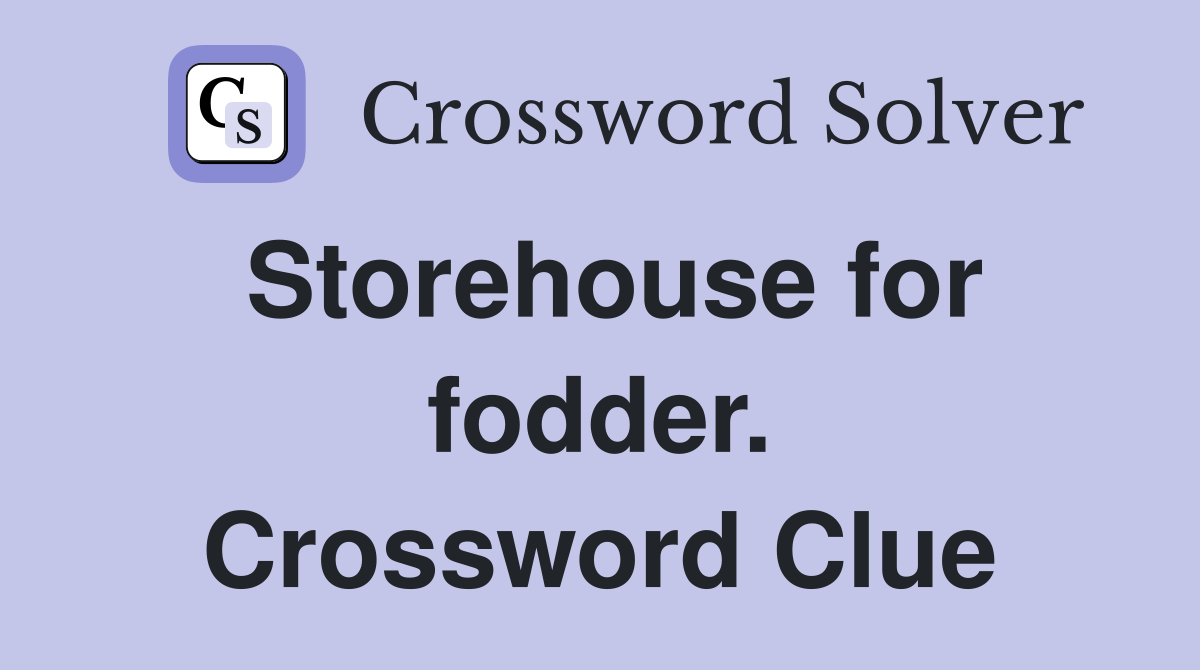Storehouse for fodder. Crossword Clue