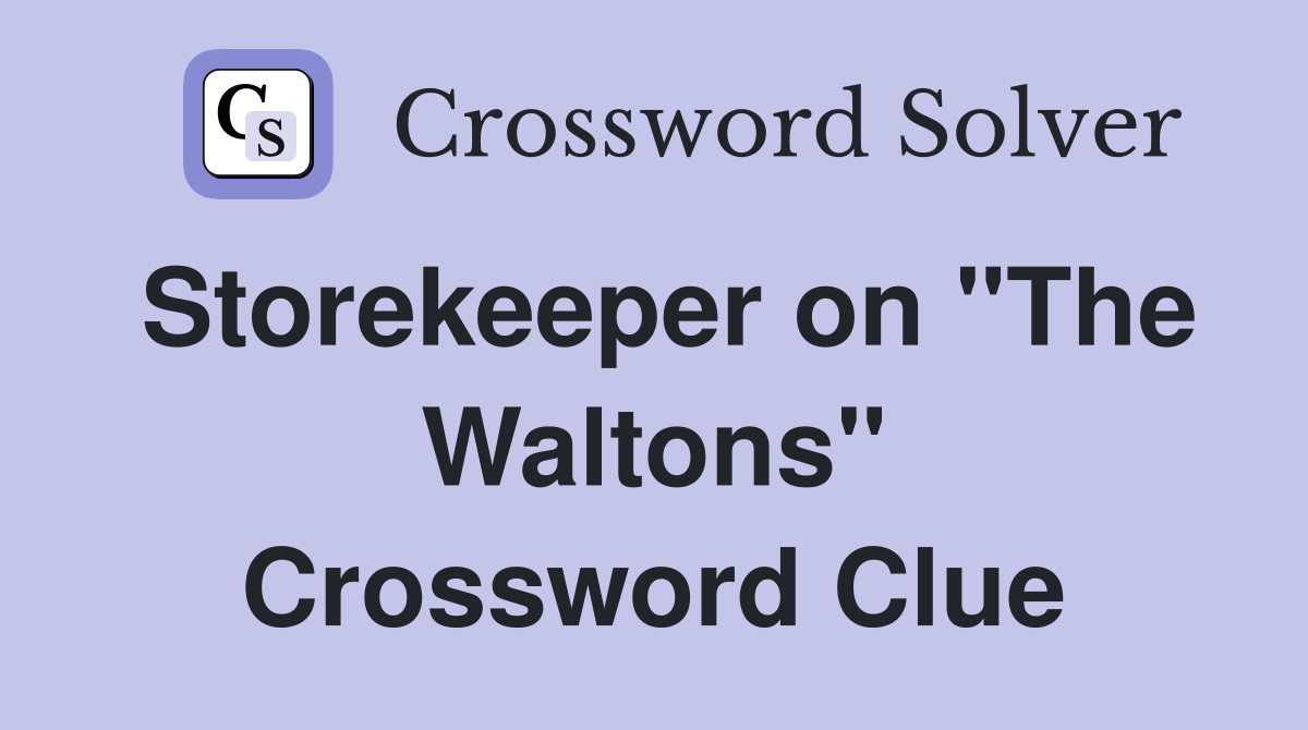 Storekeeper on "The Waltons" Crossword Clue