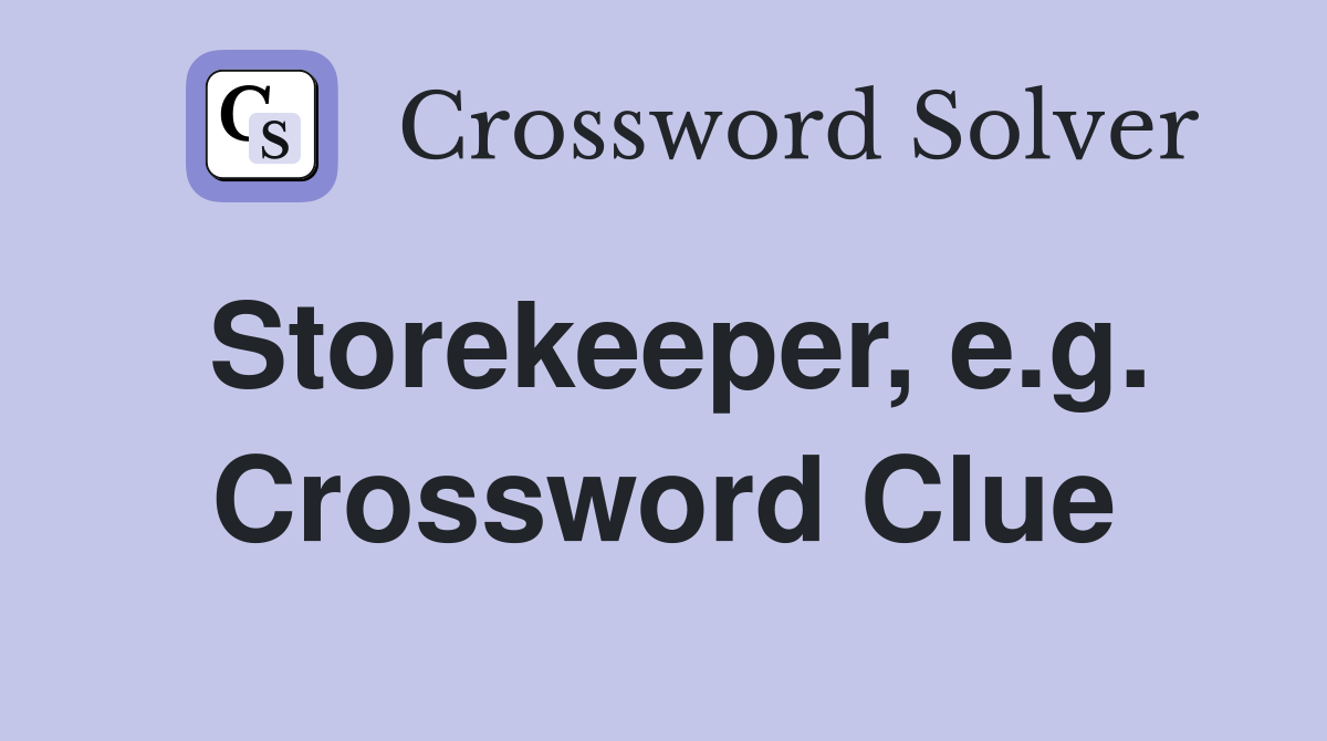 Storekeeper, e.g. Crossword Clue