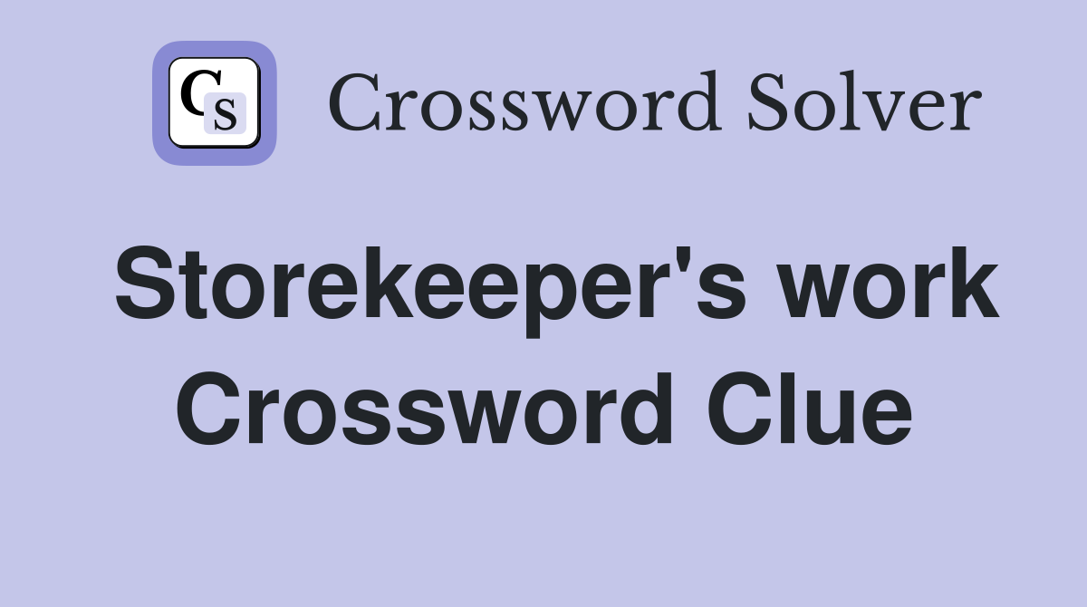 Storekeeper's work Crossword Clue