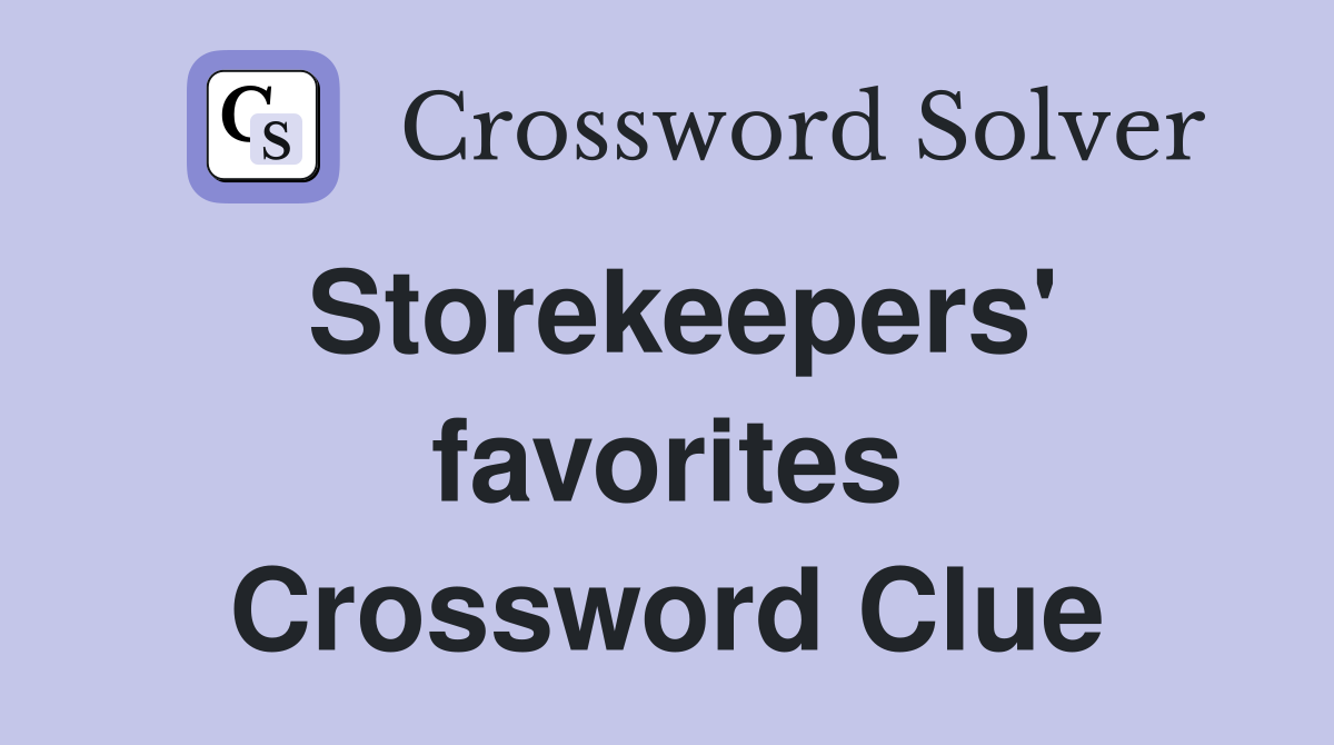 Storekeepers' favorites Crossword Clue