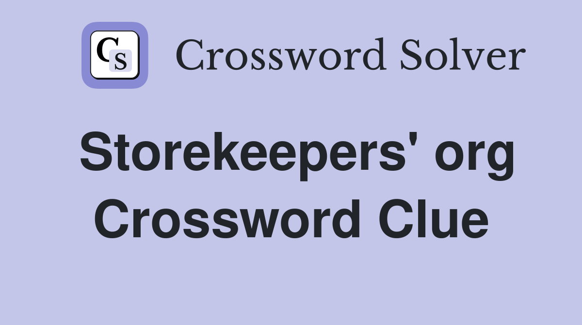 Storekeepers' org Crossword Clue