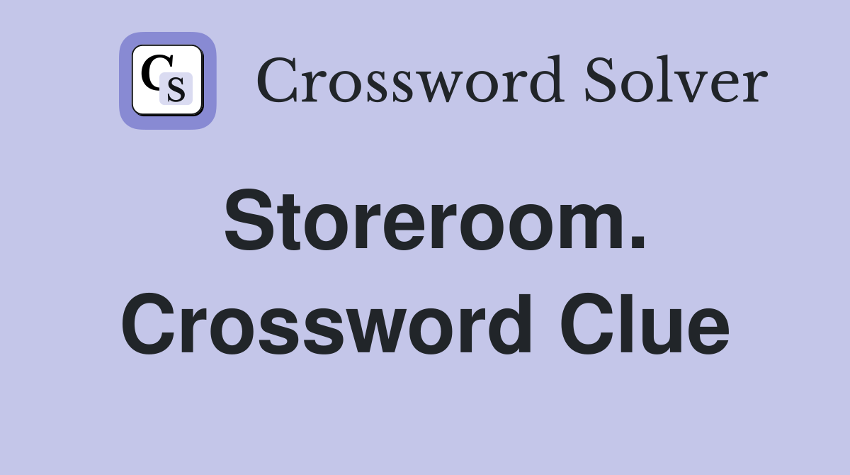 Storeroom. Crossword Clue