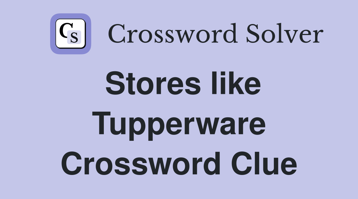 Stores like Tupperware Crossword Clue