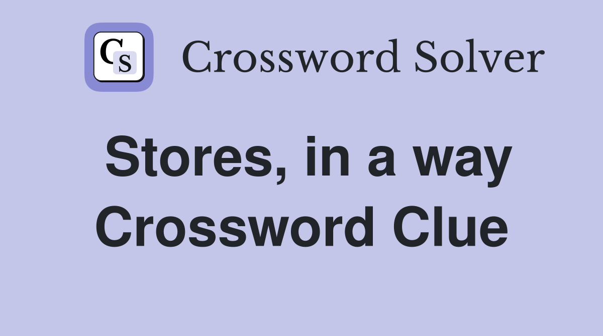 Stores, in a way Crossword Clue