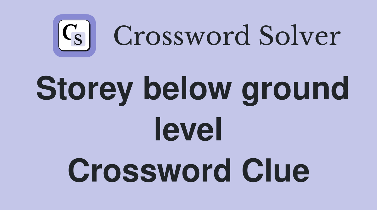 Storey below ground level Crossword Clue