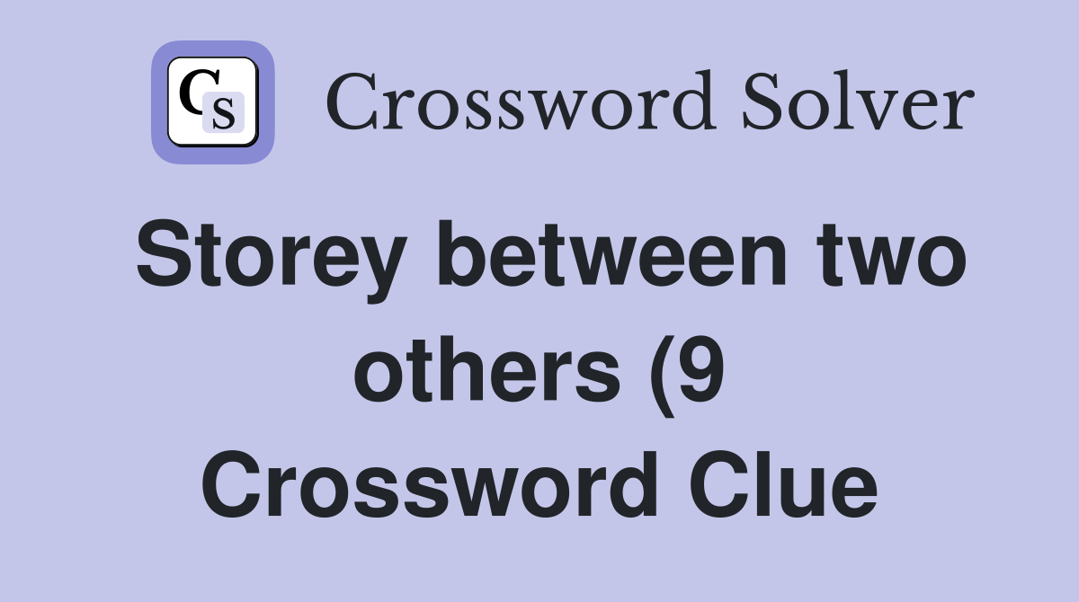 Storey between two others (9) Crossword Clue Answers Crossword Solver Storey between two others (9) Crossword Clue Answers Crossword Solver