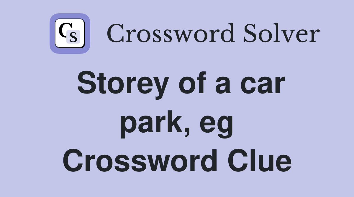 Storey of a car park, eg Crossword Clue