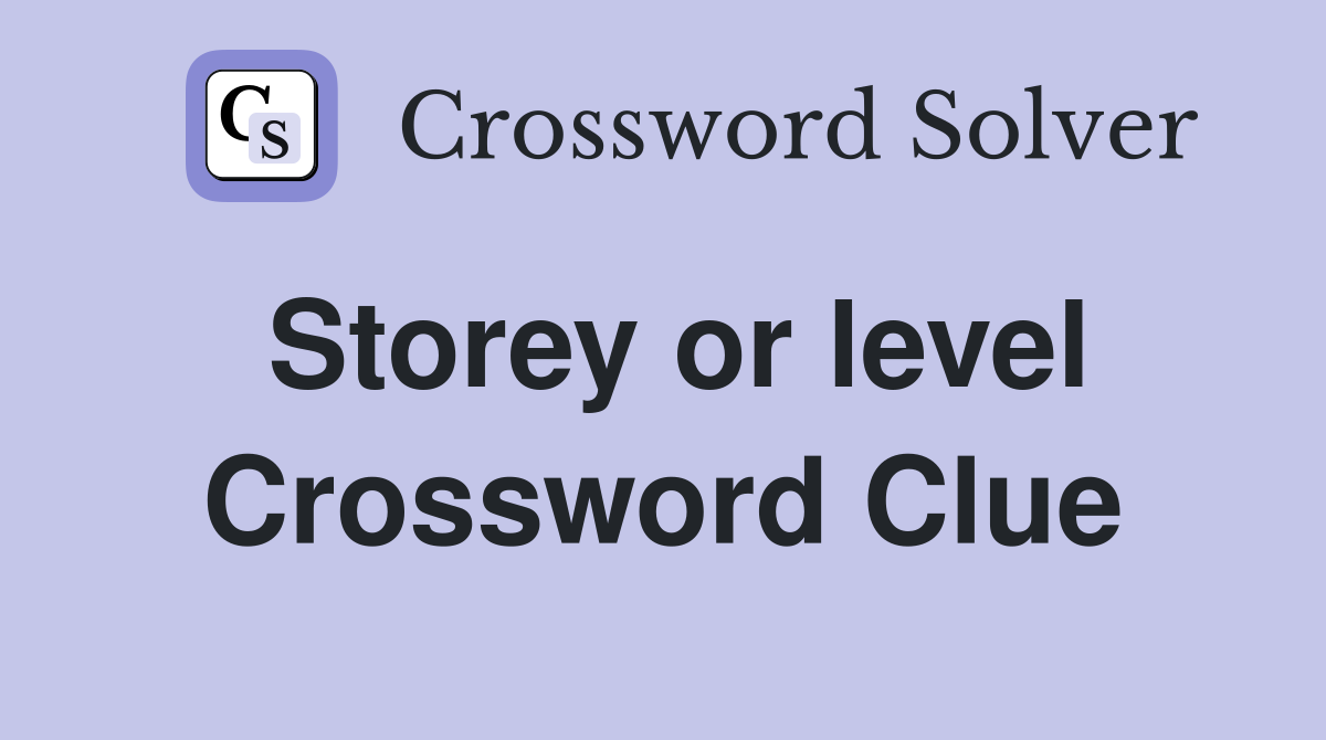 Storey or level Crossword Clue