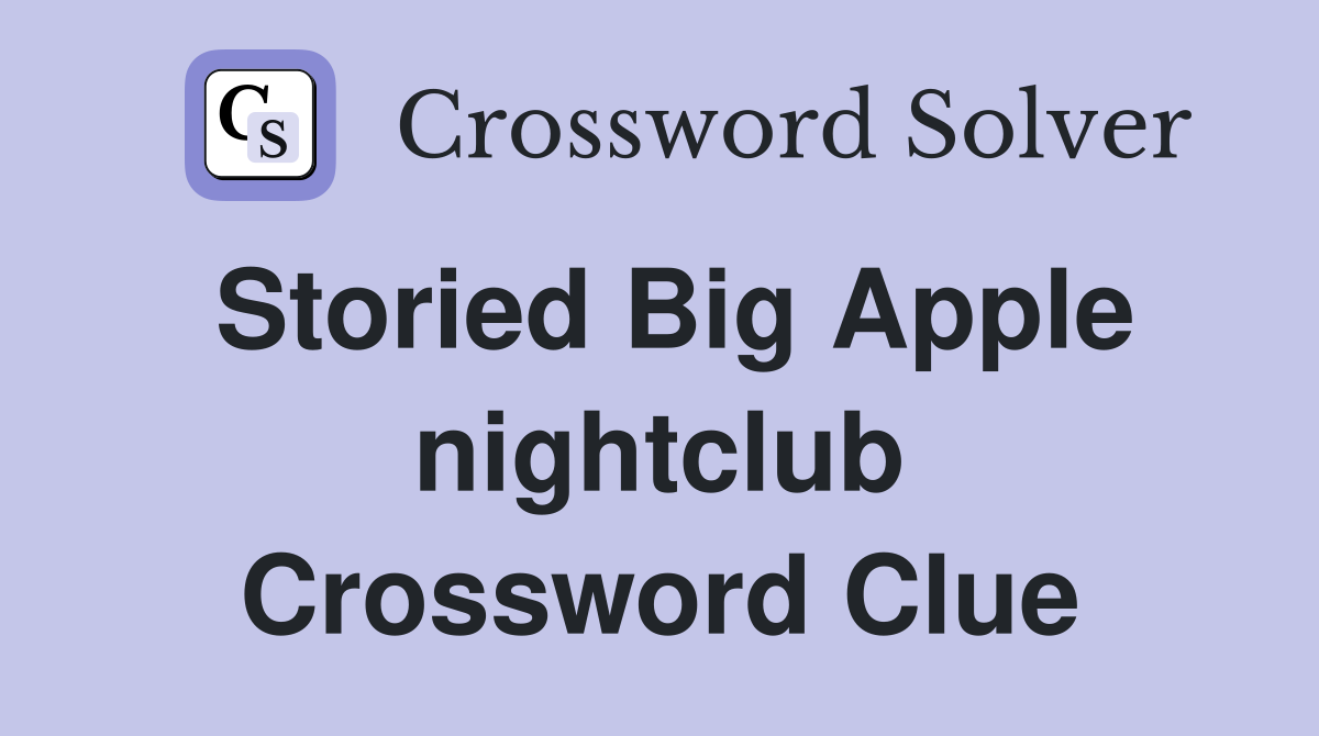 Storied Big Apple nightclub Crossword Clue