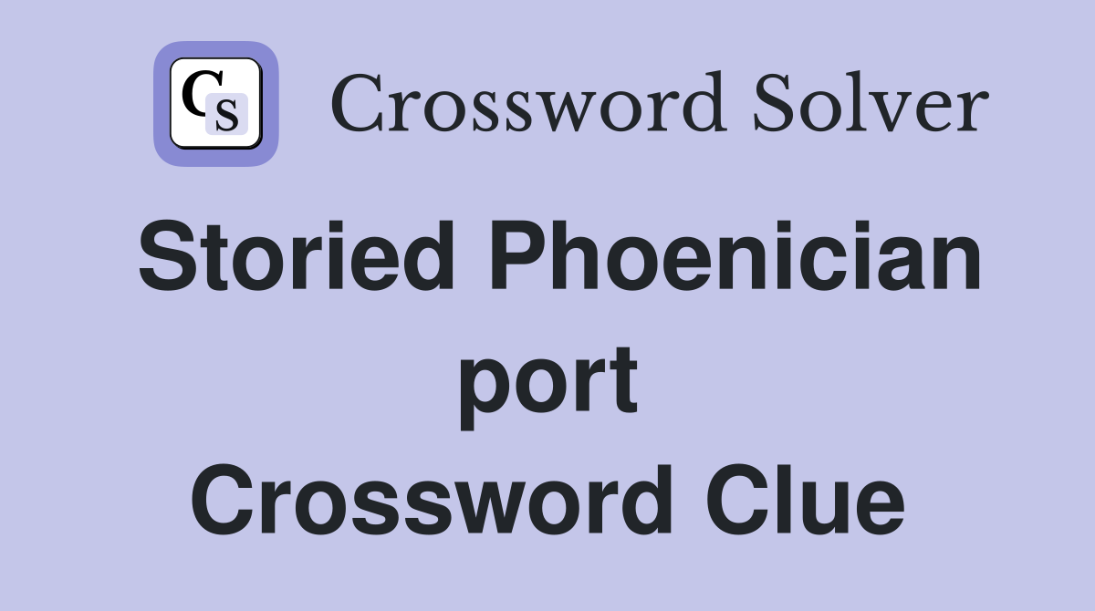 Storied Phoenician port Crossword Clue