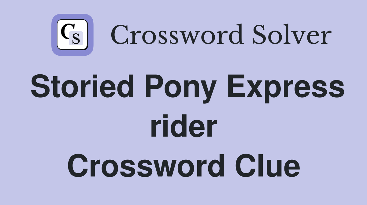 Storied Pony Express rider Crossword Clue