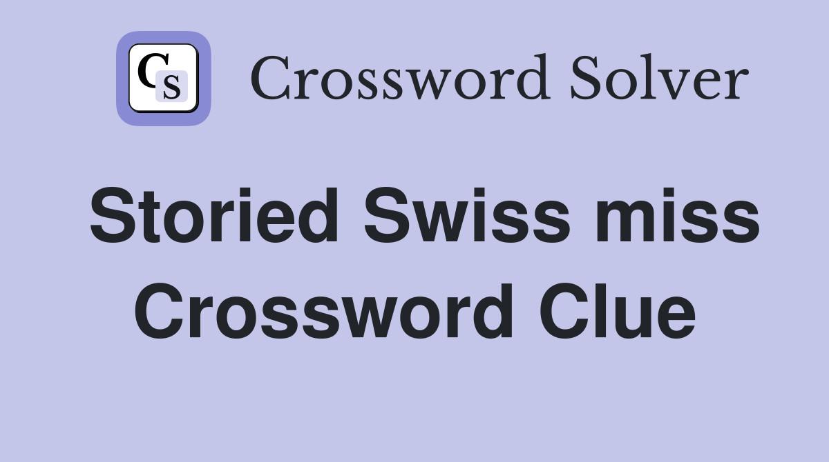 Storied Swiss miss Crossword Clue