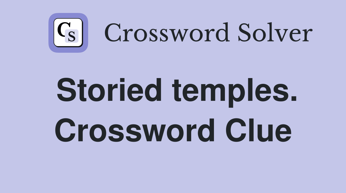 Storied temples. Crossword Clue