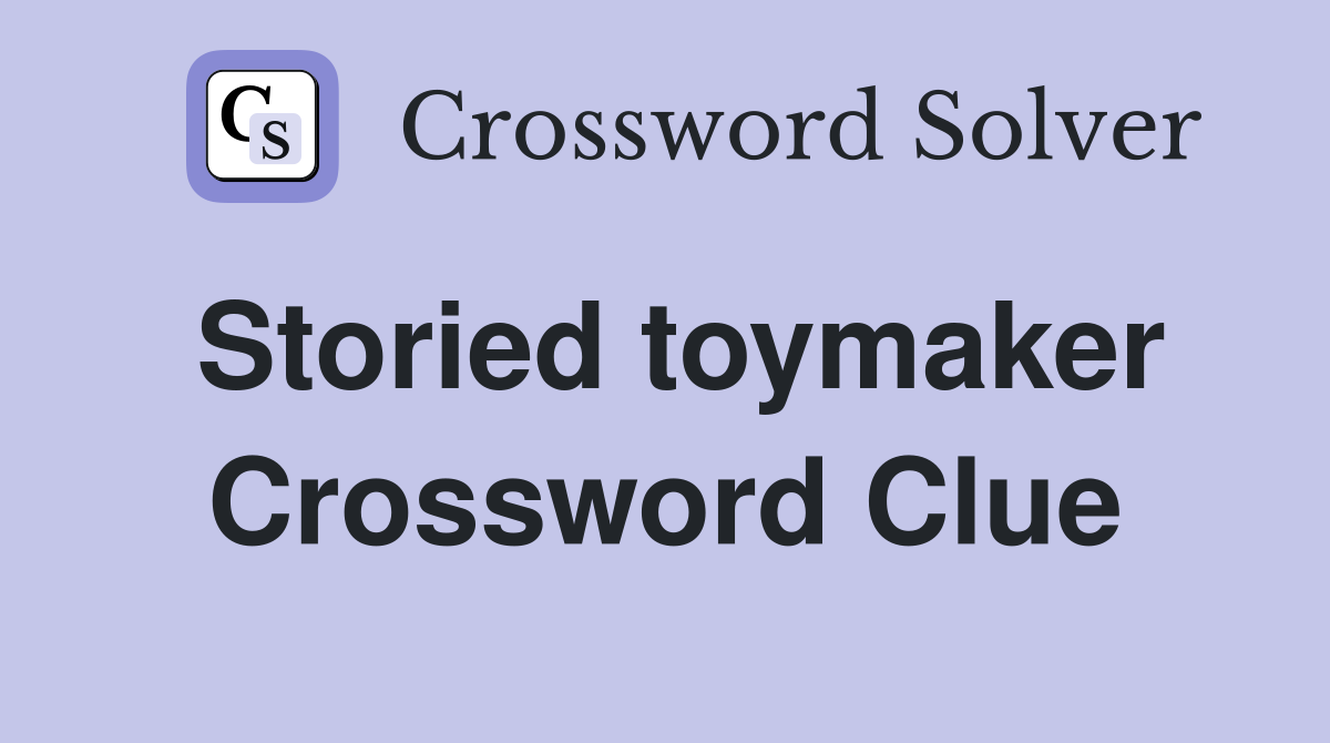 Storied toymaker Crossword Clue