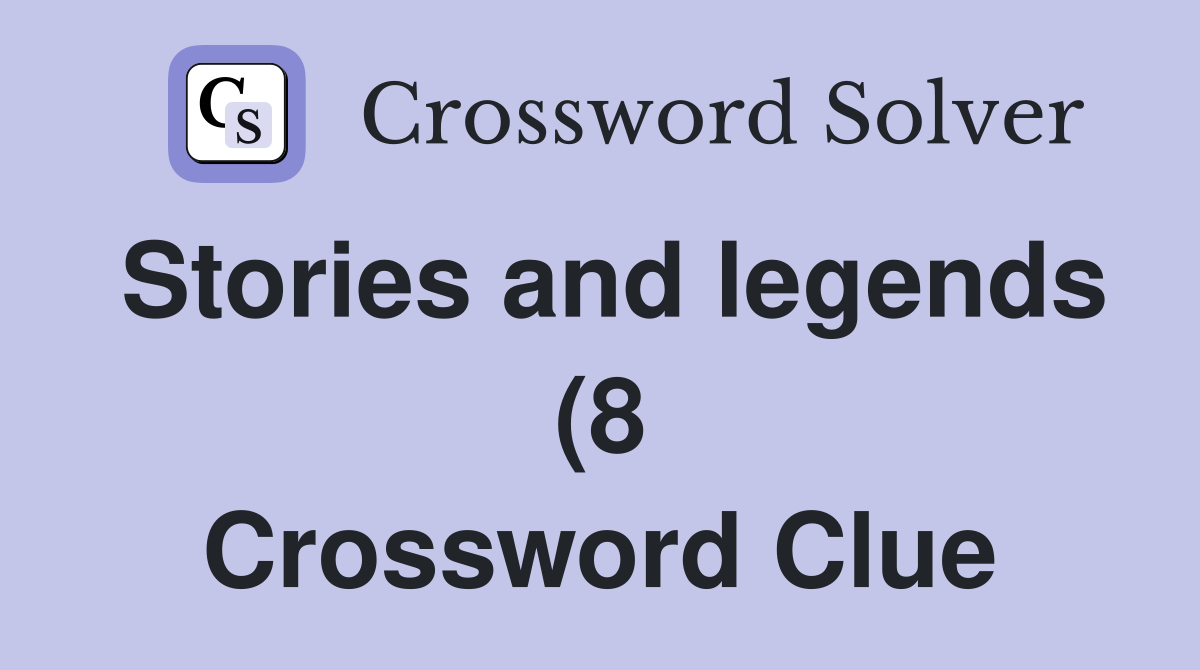 Stories and legends (8) Crossword Clue Answers Crossword Solver Stories and legends (8) Crossword Clue Answers Crossword Solver