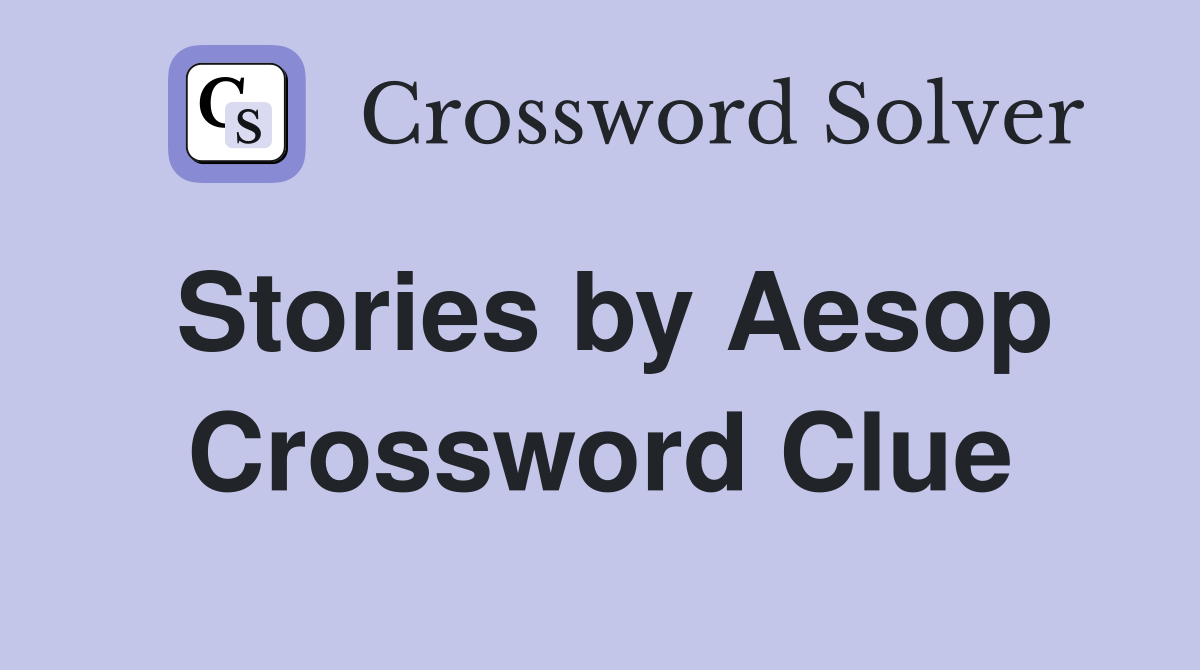 Stories by Aesop Crossword Clue