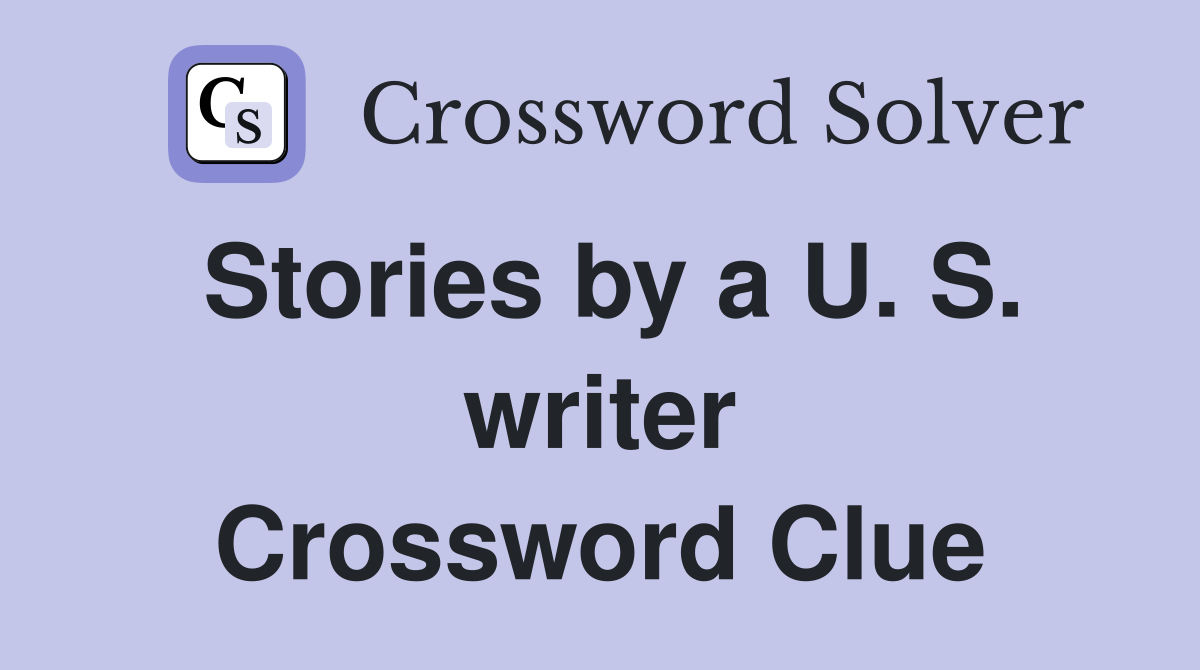 Stories by a U. S. writer Crossword Clue