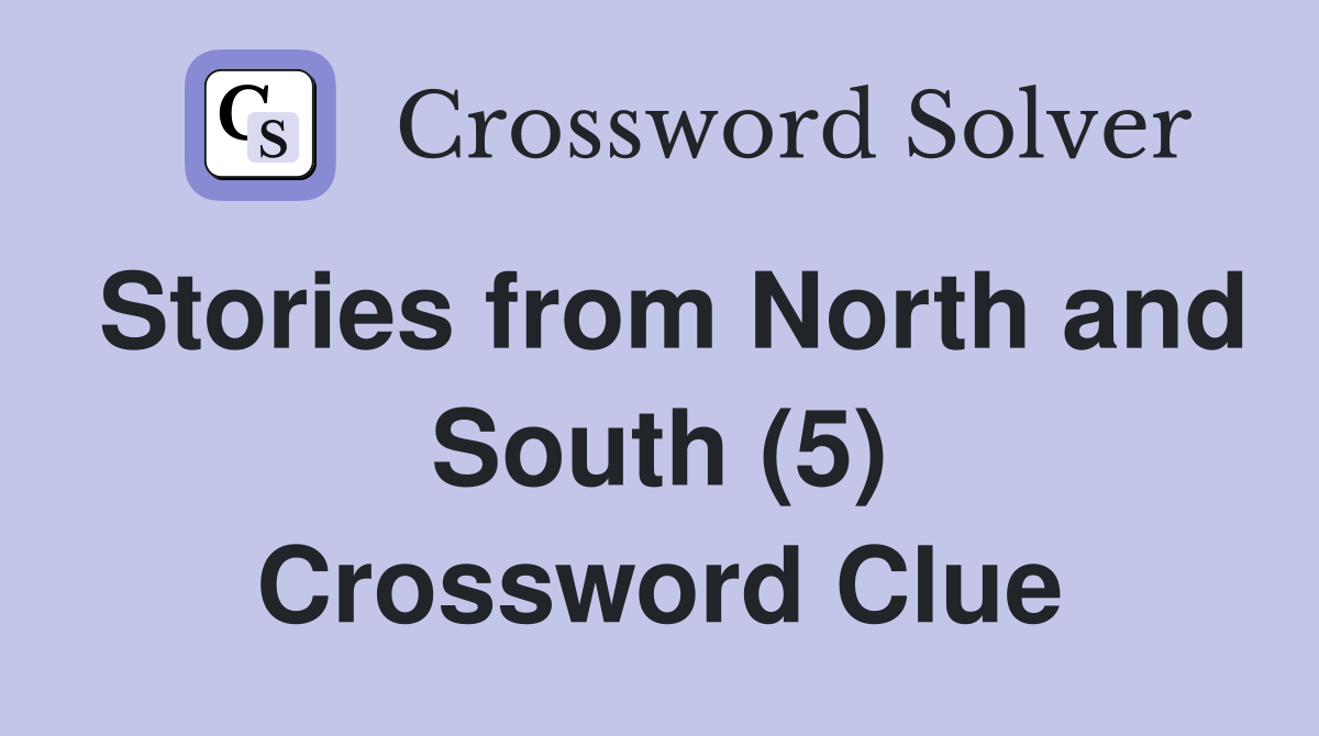 Stories from North and South (5) Crossword Clue