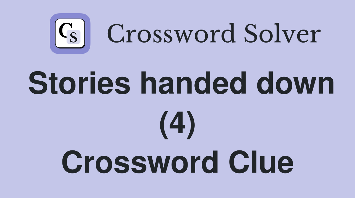 Stories handed down (4) Crossword Clue