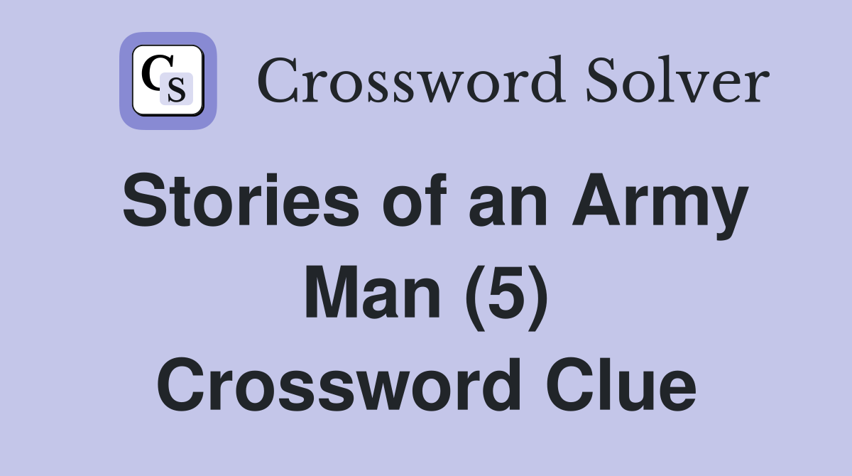 Stories of an Army Man (5) Crossword Clue