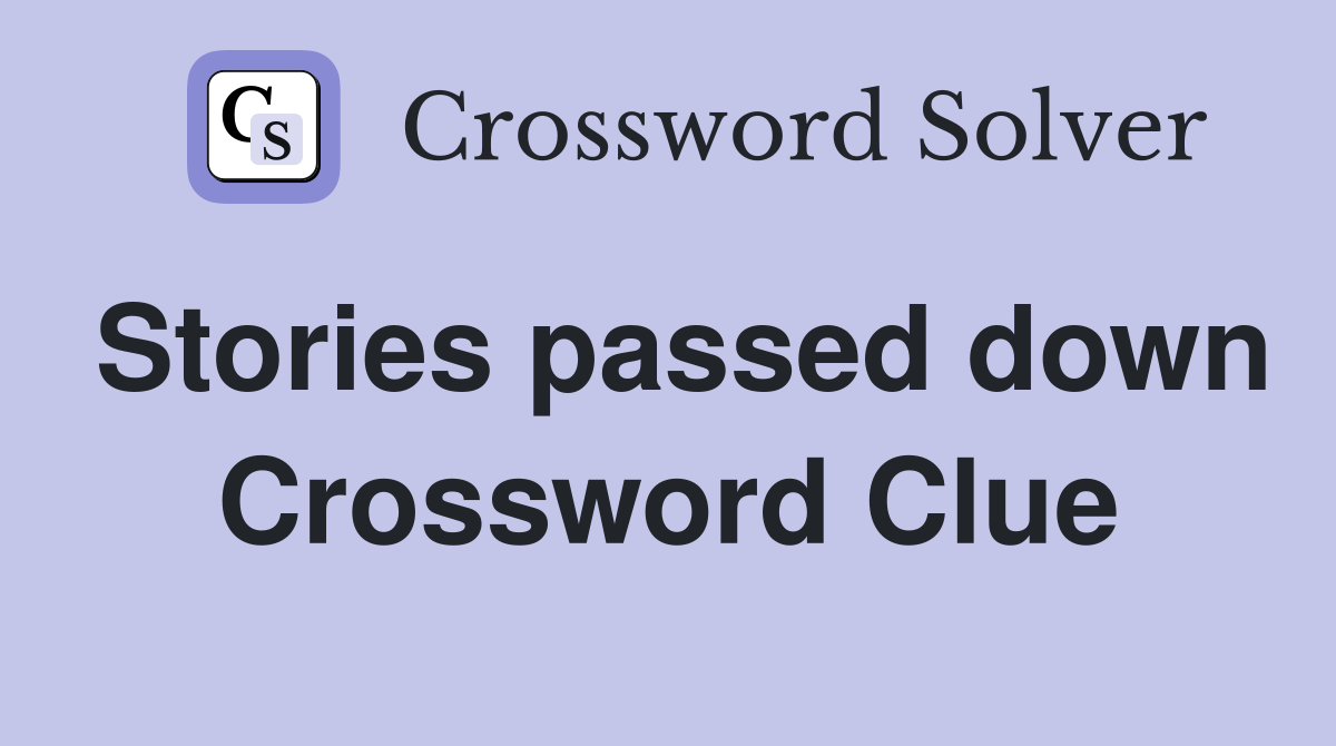 Stories passed down Crossword Clue