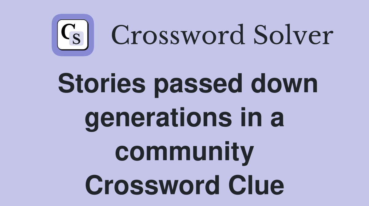 Stories passed down generations in a community Crossword Clue