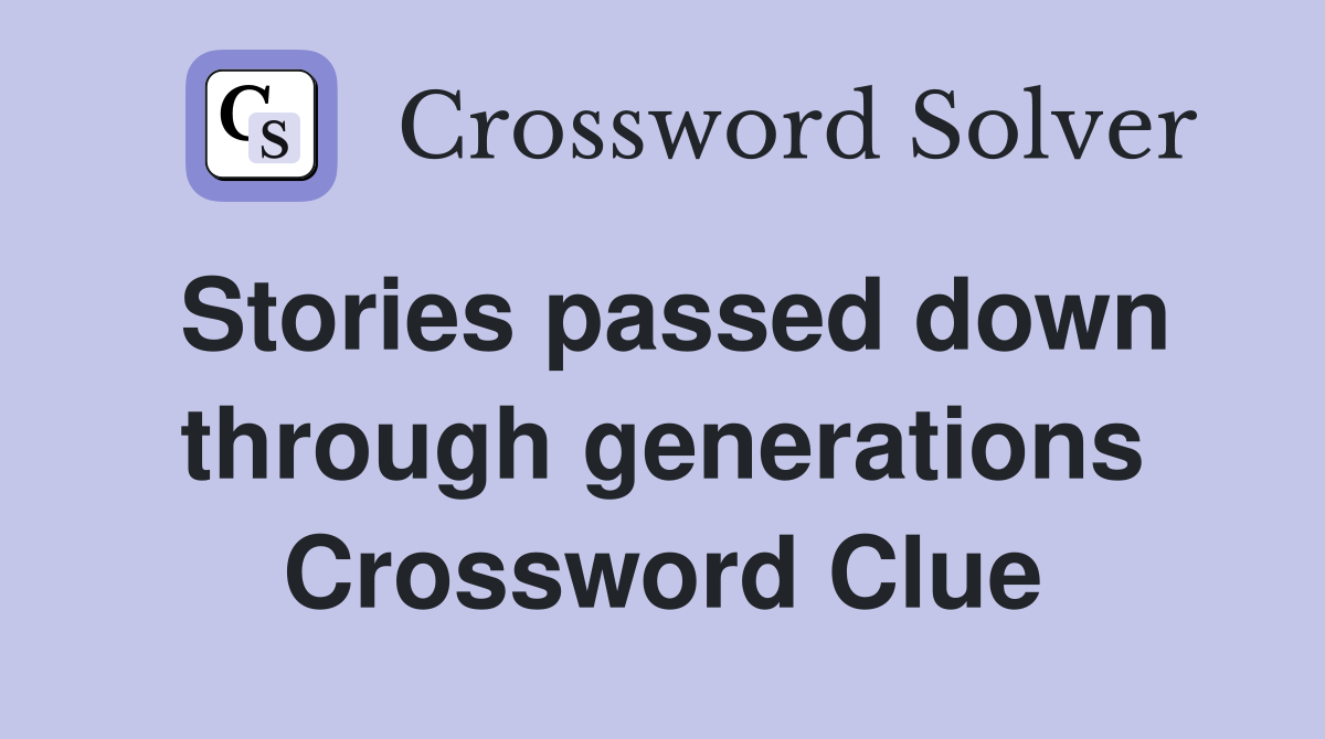 Stories passed down through generations Crossword Clue