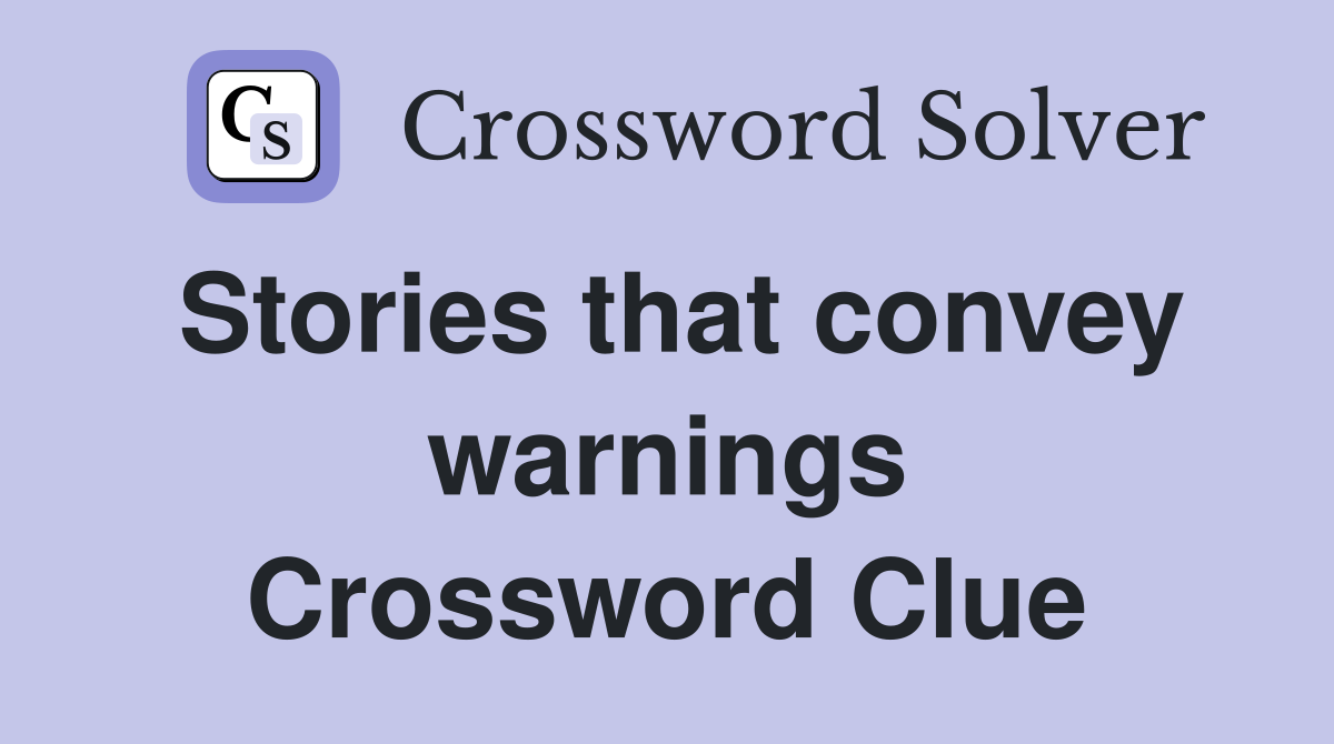 Stories that convey warnings Crossword Clue