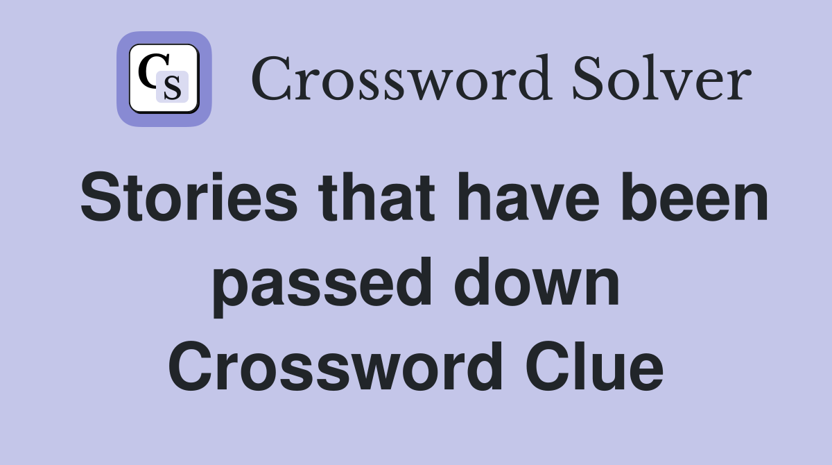 Stories that have been passed down Crossword Clue