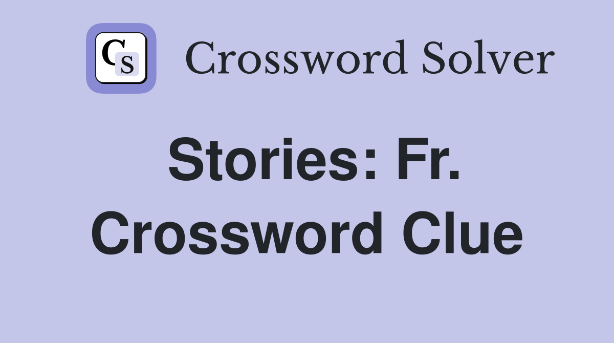 Stories: Fr. Crossword Clue