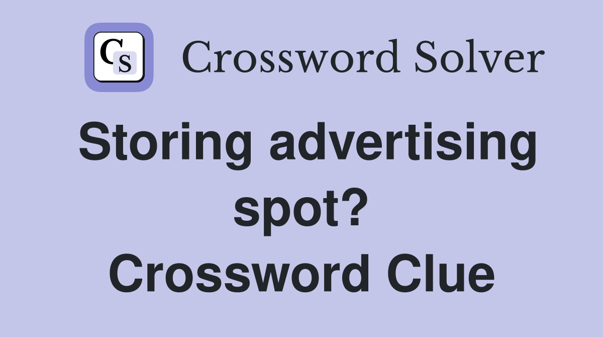 Storing advertising spot? Crossword Clue
