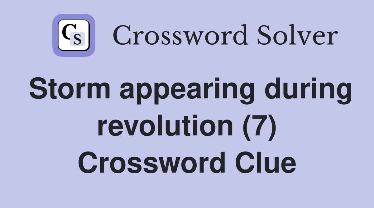 Storm appearing during revolution (7) Crossword Clue