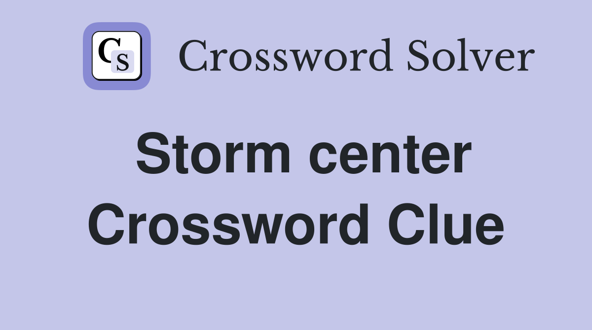 Storm center Crossword Clue