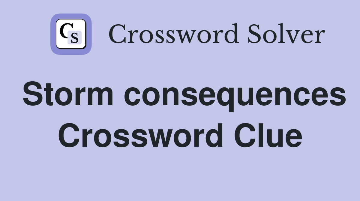 Storm consequences Crossword Clue