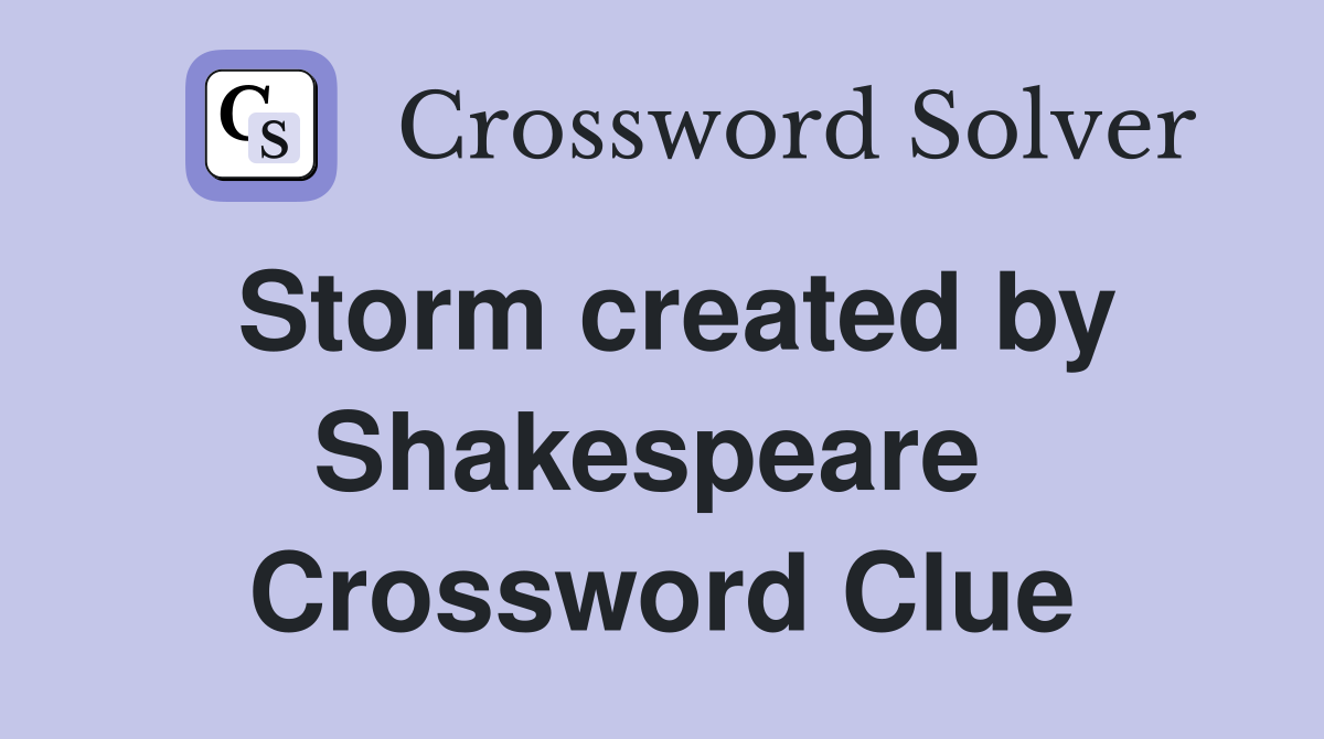 Storm created by Shakespeare  Crossword Clue