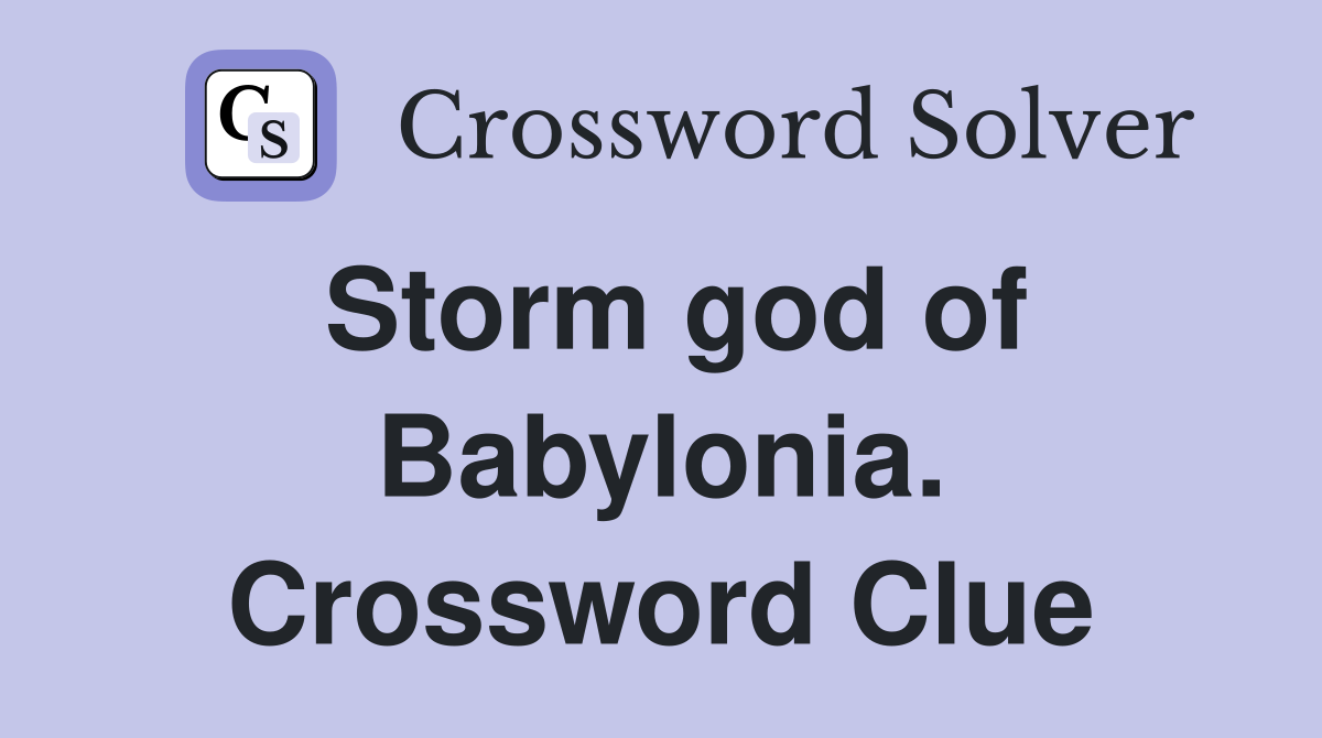 Storm god of Babylonia. Crossword Clue