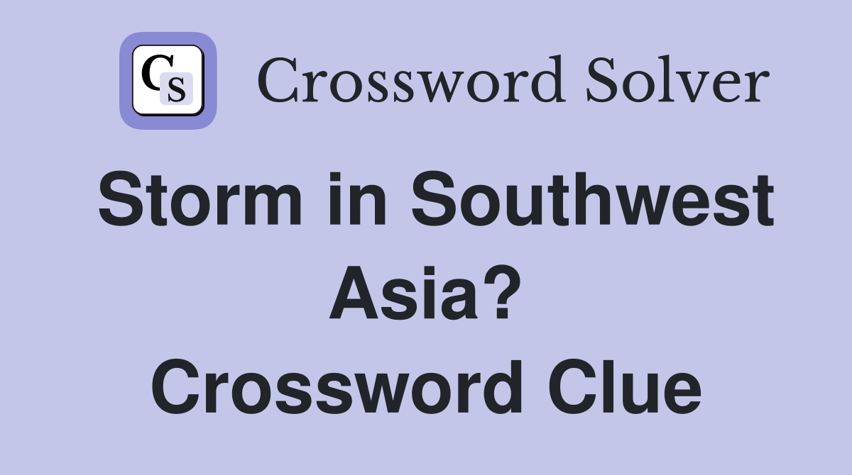 Storm in Southwest Asia? Crossword Clue