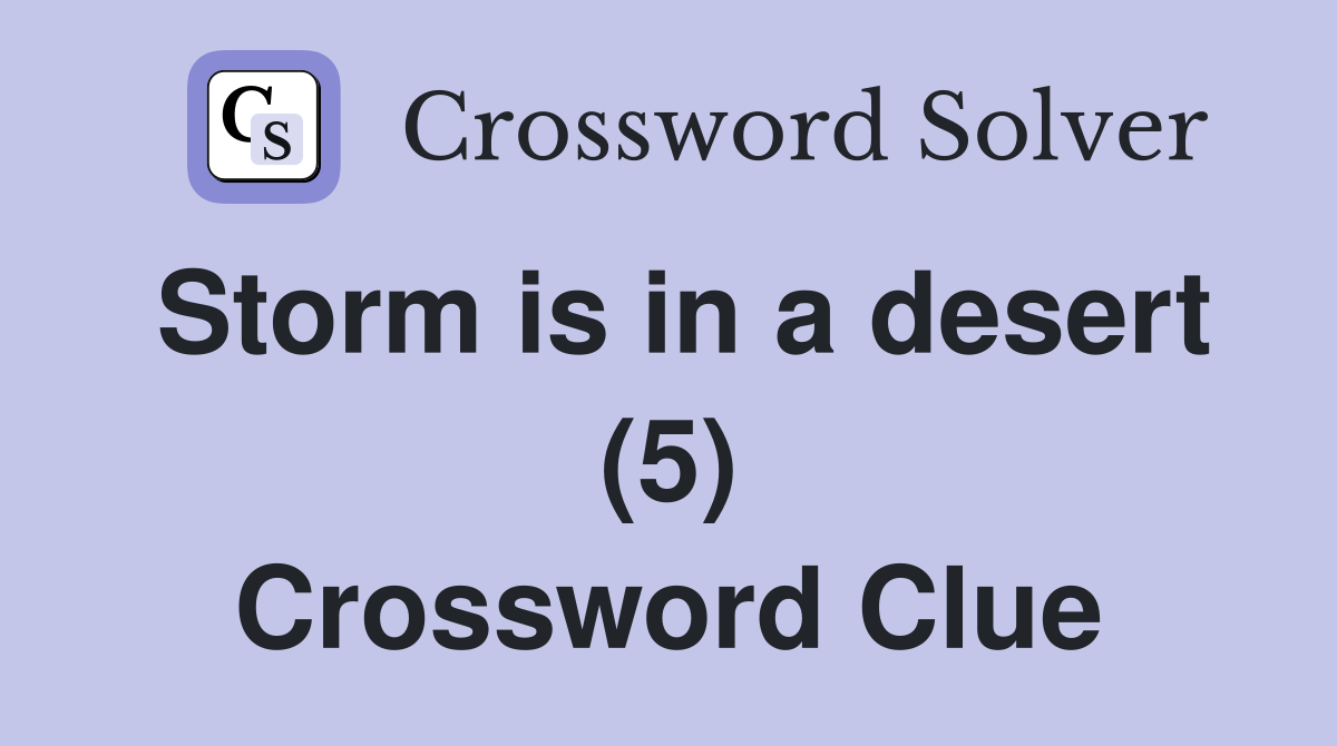 Storm is in a desert (5) Crossword Clue