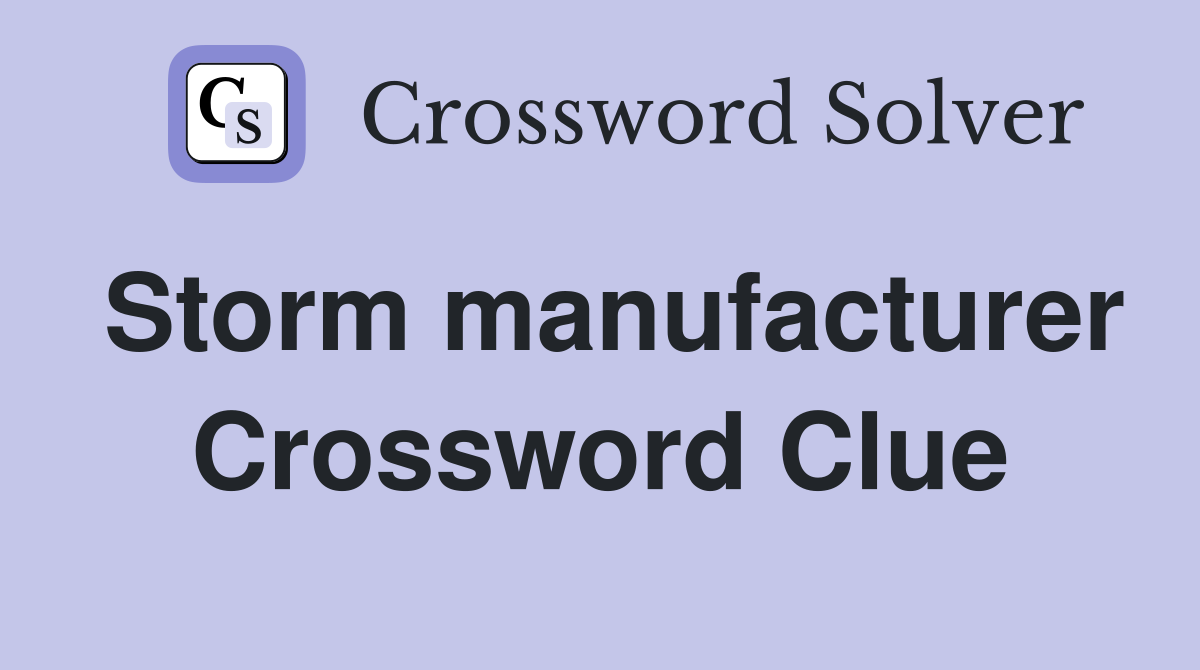 Storm manufacturer Crossword Clue
